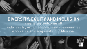 Diversity, Equity and Inclusion (DE&I) means we welcome all individuals, organizations, and communities who value and align with our Mission.