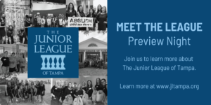 Meet the League Preview Night - Join us to learn more about The Junior League of Tampa