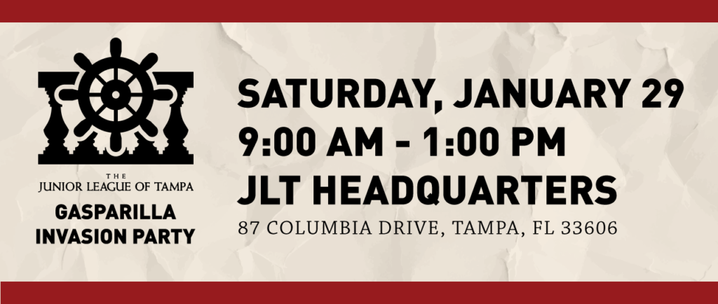 The Junior League of Tampa Gasparilla Invasion Party Saturday January 29 9 am - 1 pm at JLT Headquarters