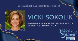 Announcing our inaugural winner Vicki Sokolik Founder and Executive Director of Starting Right Now